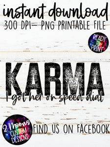 Karma; I Got Her On Speed Dial - Snarky Design- Single Color