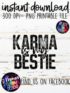 Karma Is My Bestie- Snarky Design- Single Color