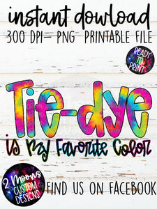 Tie-Dye is My Favorite Color- Hand Lettered