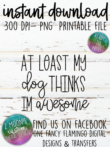 My Dog Thinks Im Awesome