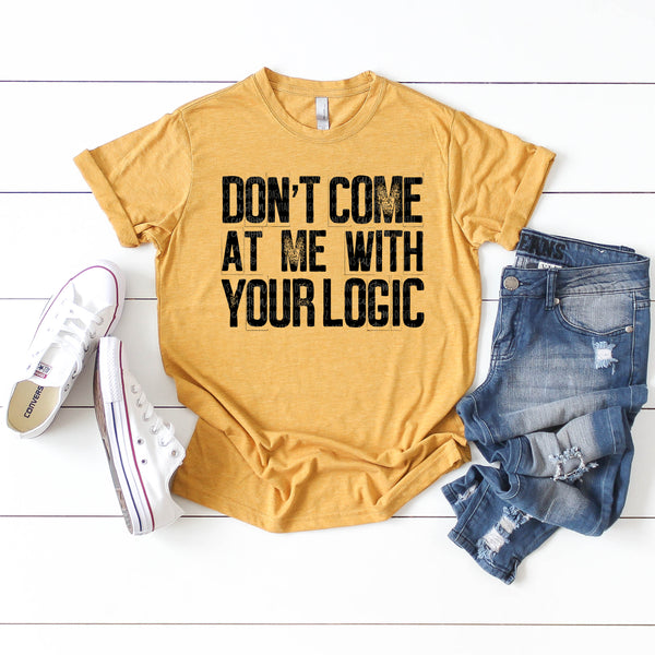 Dont Come at me with your Logic- Quote Design