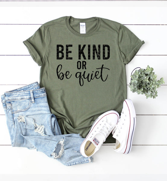 Be kind or be quiet- quote design