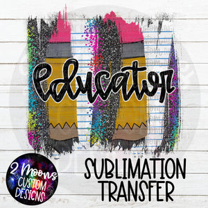 Educator- Back To School Brushstroke- Sublimation Transfer