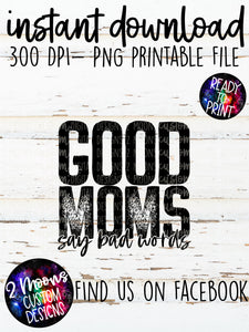 Good Moms Say Bad Words- Snarky Quotes