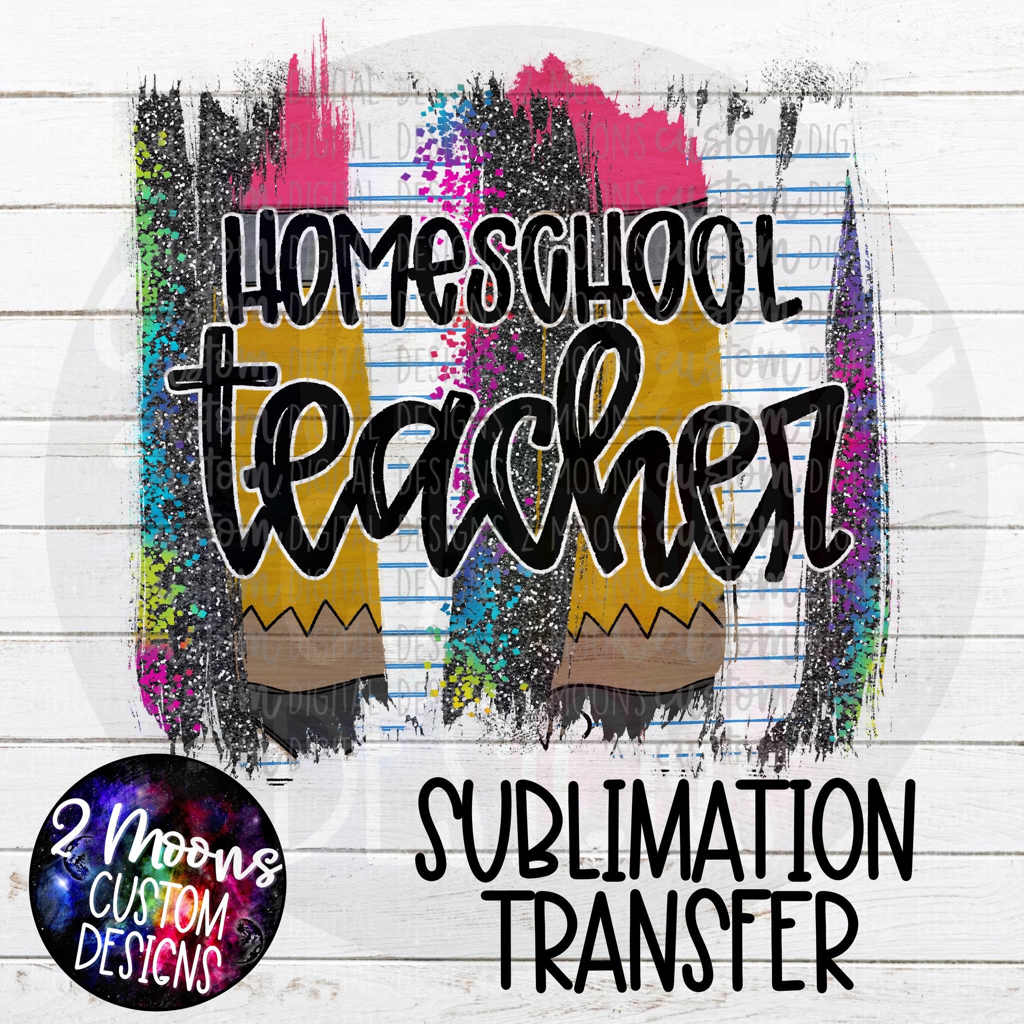 Homeschool Teacher- Back To School Brushstroke- Sublimation Transfer