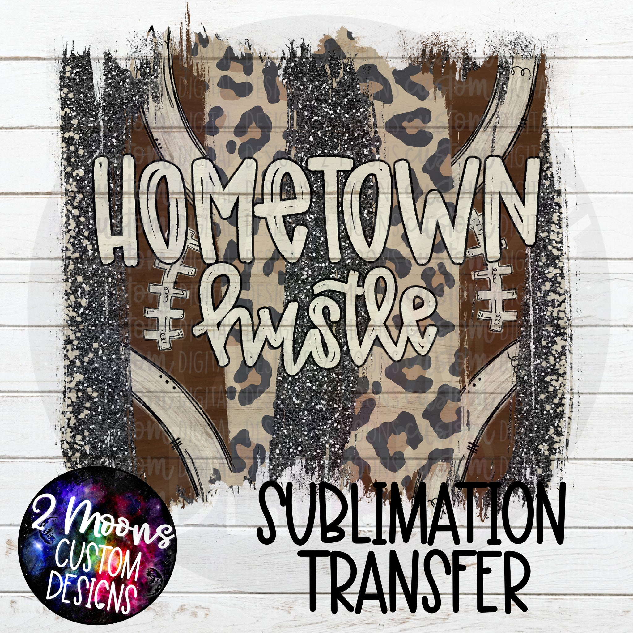 Hometown Hustle- Football Brushstroke- Sublimation Transfer