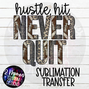 Hustle, Hit, Never Quit- Football Design- Sublimation Transfer