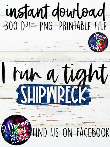 I run a tight Shipwreck- Punny Quote