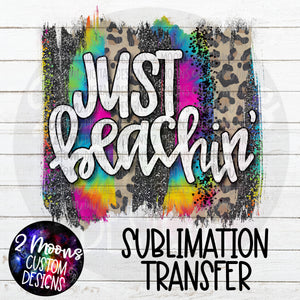 Just Beachin'- Tie Dye Brushstroke- Sublimation Transfer