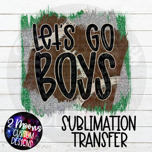 Lets Go Boys- Green & Silver- Football Design- Sublimation Transfer