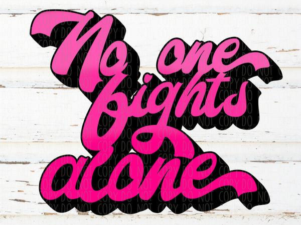 No one fights alone- Breast Cancer