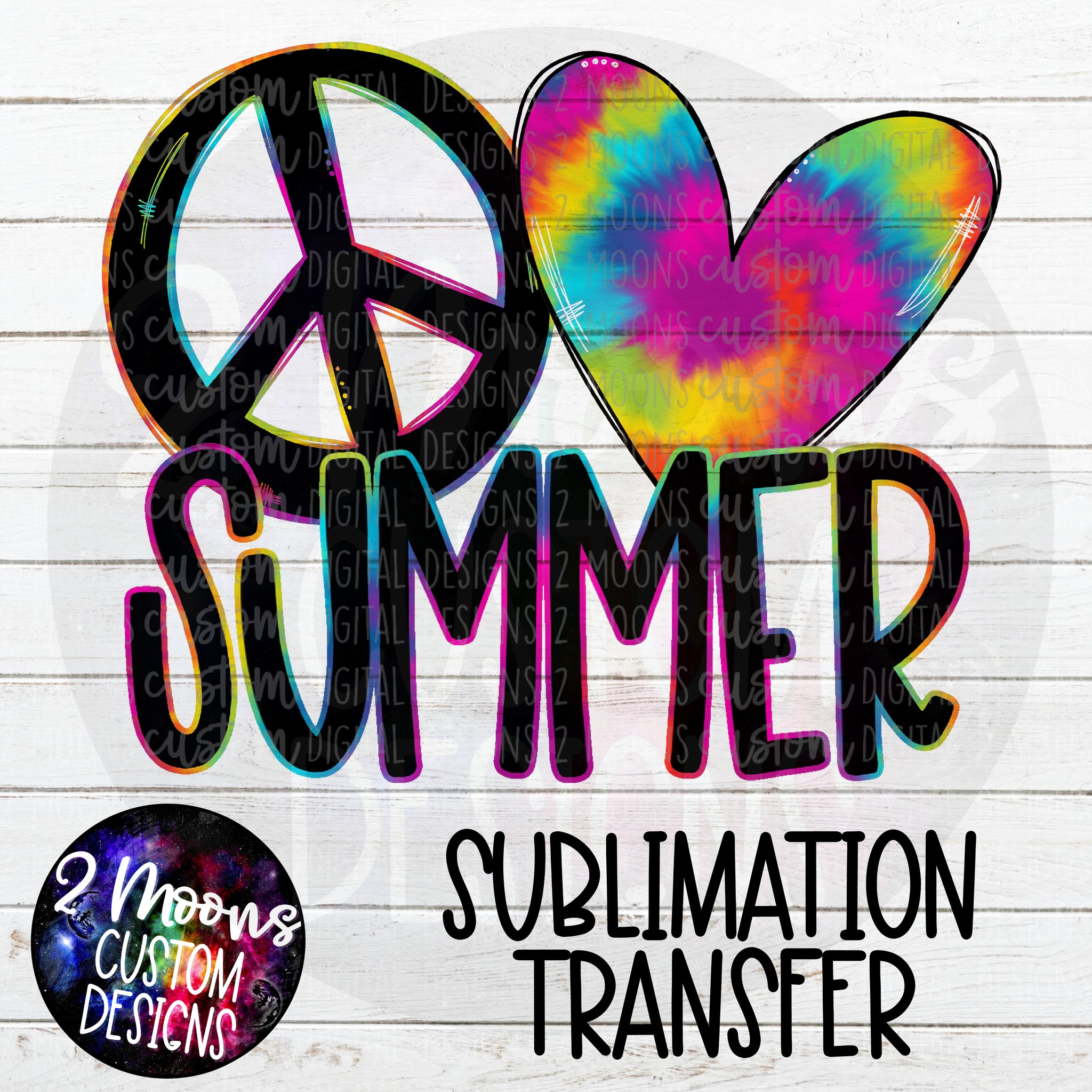 Peace Love Summer- Tie Dye- Sublimation Transfer