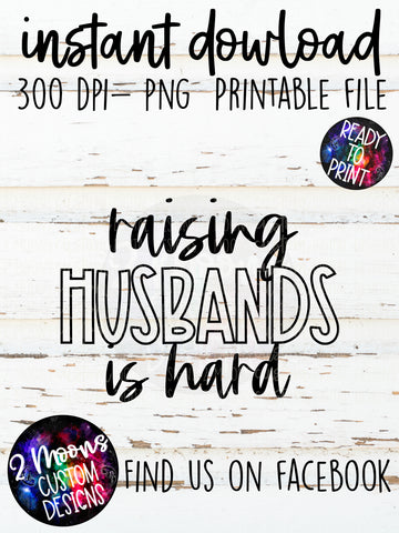 Raising Husbands is Hard- Funny Quote
