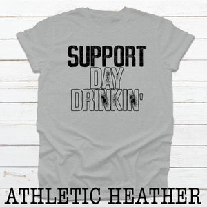 Support Day Drinkin'- Screen Print Transfer *PRE-ORDER*