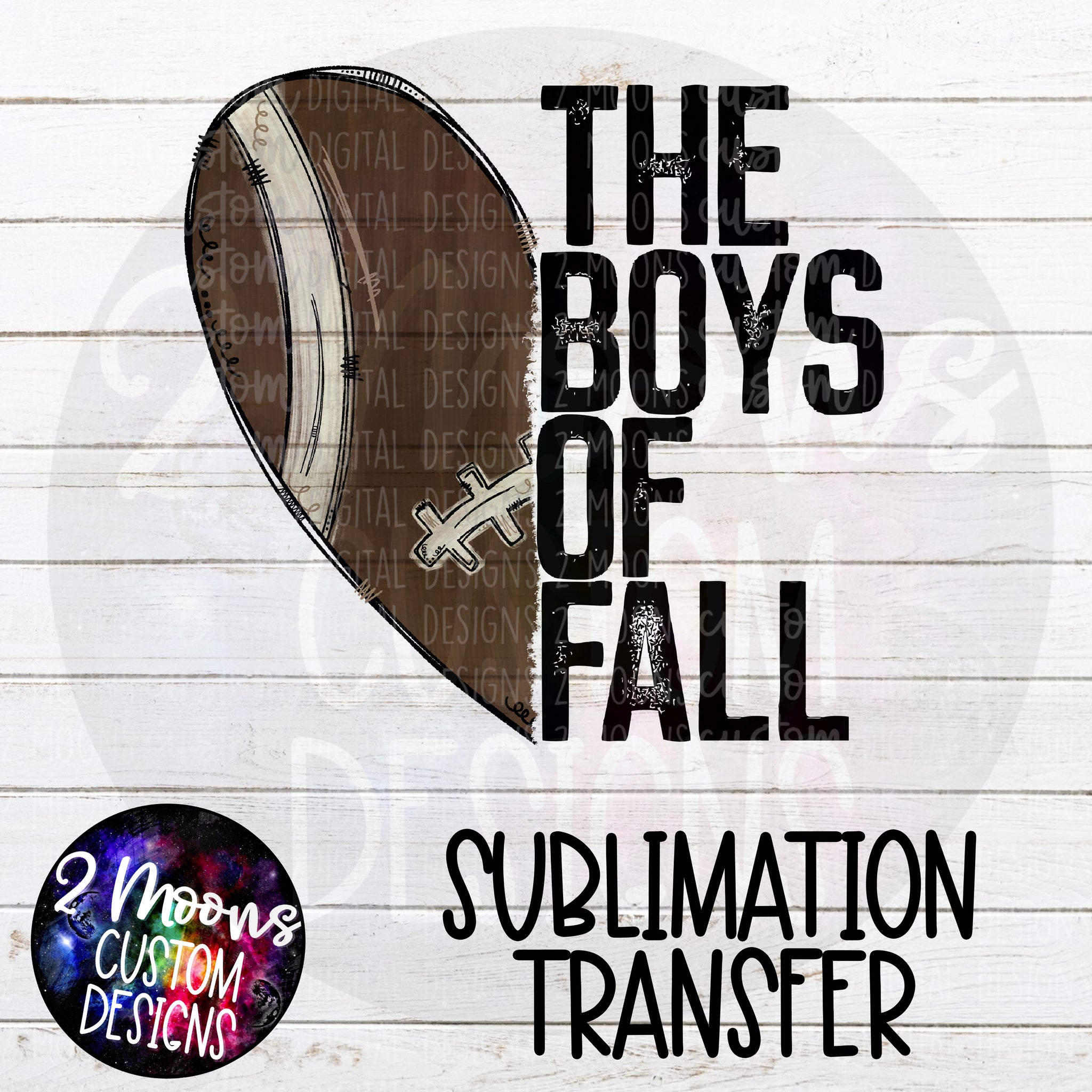 The Boys Of Fall- Football Design- Sublimation Transfer