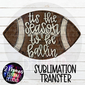 Tis The Season- Football Design- Sublimation Transfer