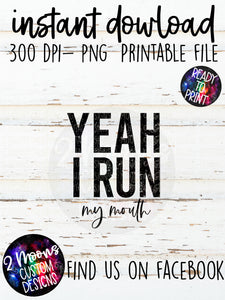 Yeah I Run- My mouth- Funny Quote