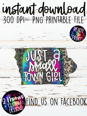 Just A Small Town Girl - Iowa - State Design